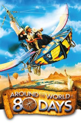 Around the World in 80 Days - a Journey Through Time and Cultures Filled With Eccentric Characters!